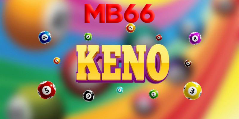 Keno MB66 | Chiến lược chơi keno hiệu quả nhất cùng MB66